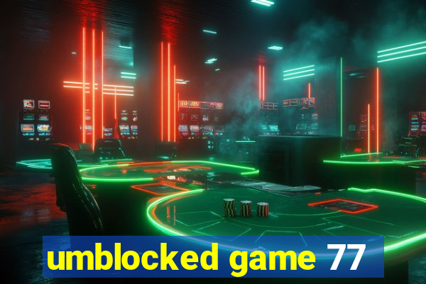 umblocked game 77