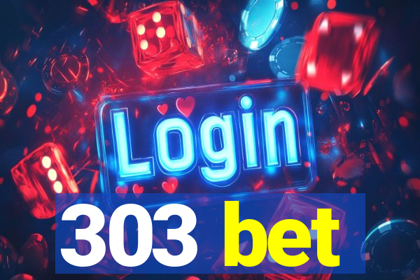 303 bet