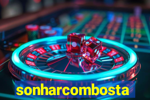 sonharcombosta