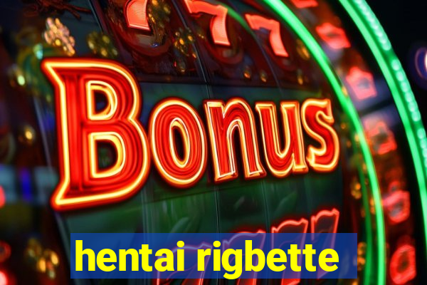 hentai rigbette