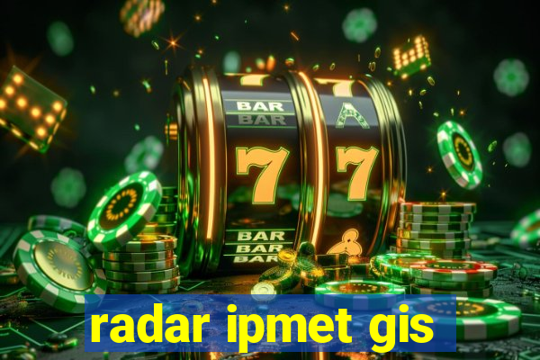 radar ipmet gis