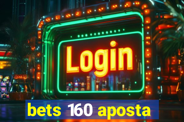 bets 160 aposta