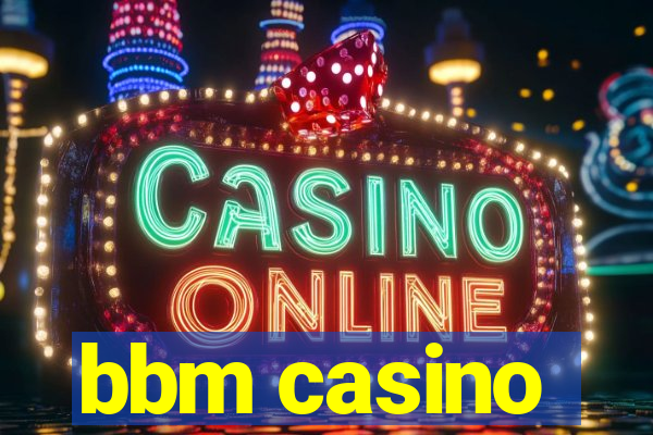 bbm casino