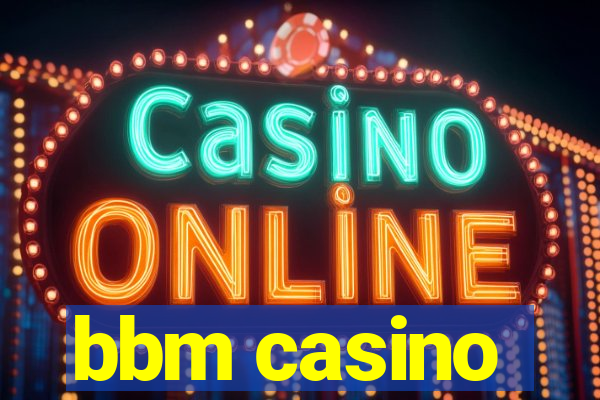 bbm casino