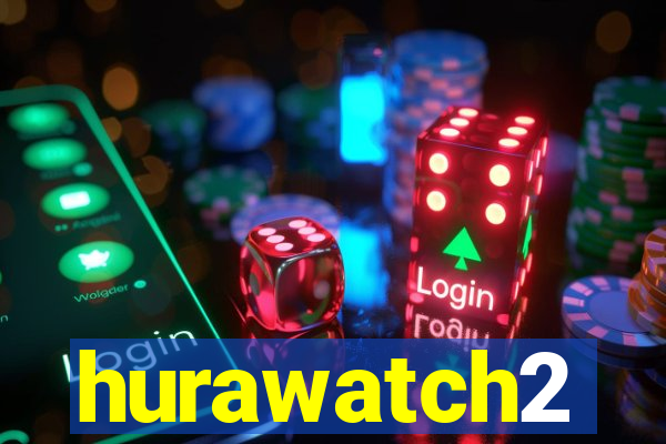 hurawatch2