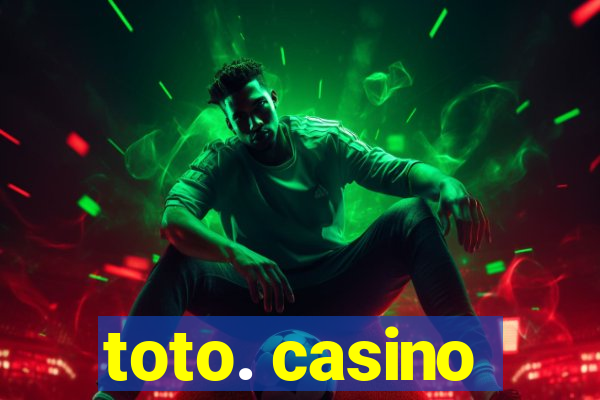 toto. casino