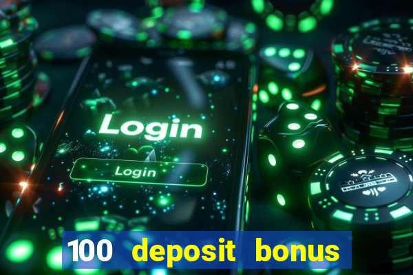 100 deposit bonus casino wagering