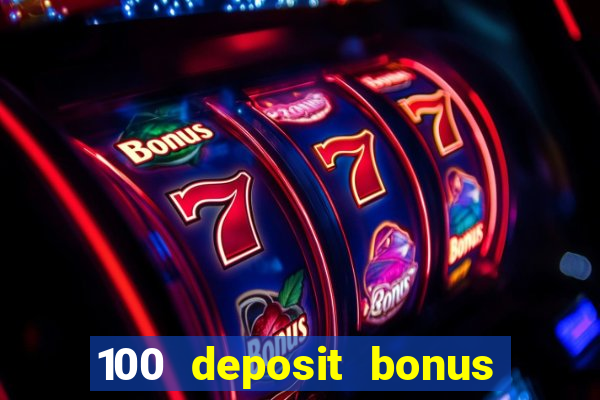 100 deposit bonus casino wagering