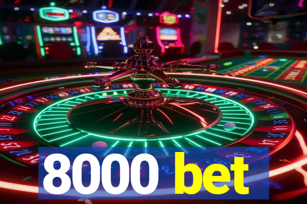 8000 bet