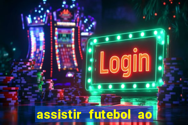 assistir futebol ao vivo sem travar