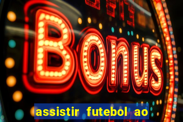 assistir futebol ao vivo sem travar