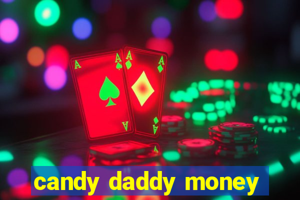 candy daddy money