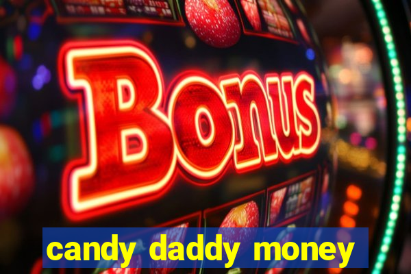 candy daddy money