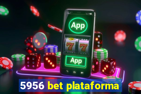 5956 bet plataforma