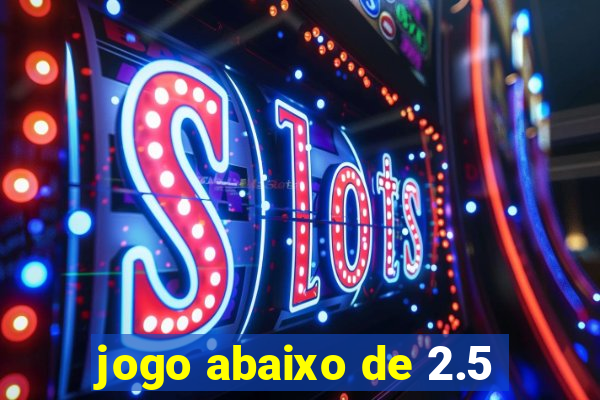 jogo abaixo de 2.5