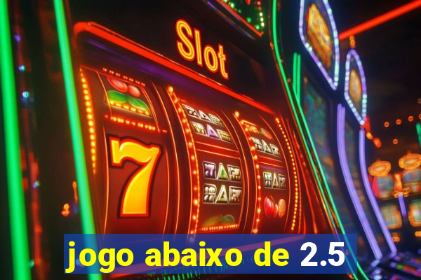 jogo abaixo de 2.5