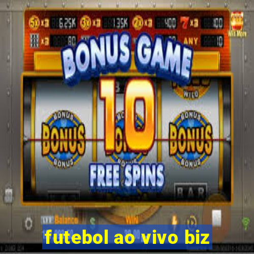 futebol ao vivo biz