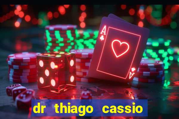 dr thiago cassio santos walmsley de lucena