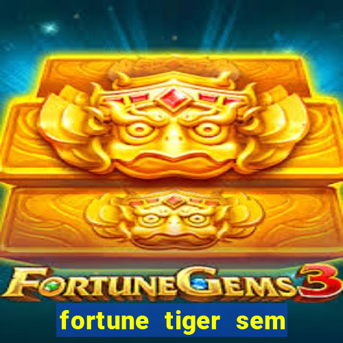 fortune tiger sem deposito minimo