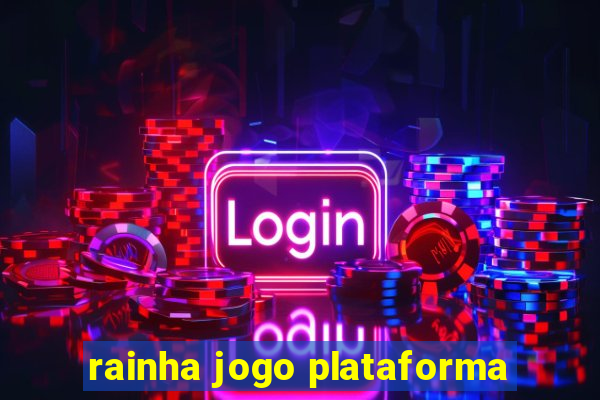 rainha jogo plataforma