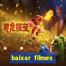 baixar filmes torrents dublados