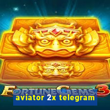 aviator 2x telegram