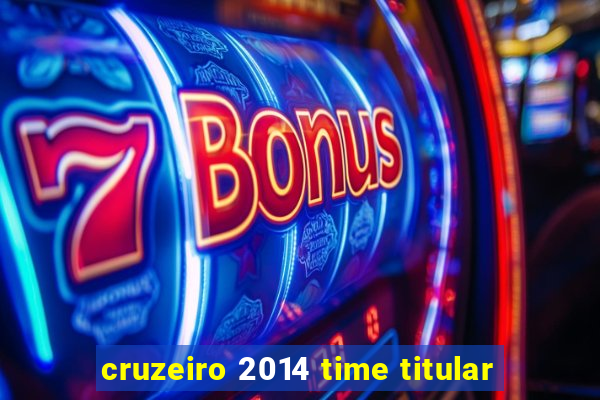 cruzeiro 2014 time titular