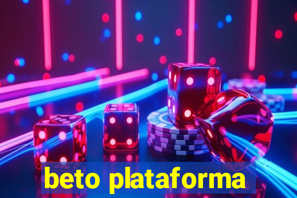 beto plataforma