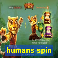 humans spin