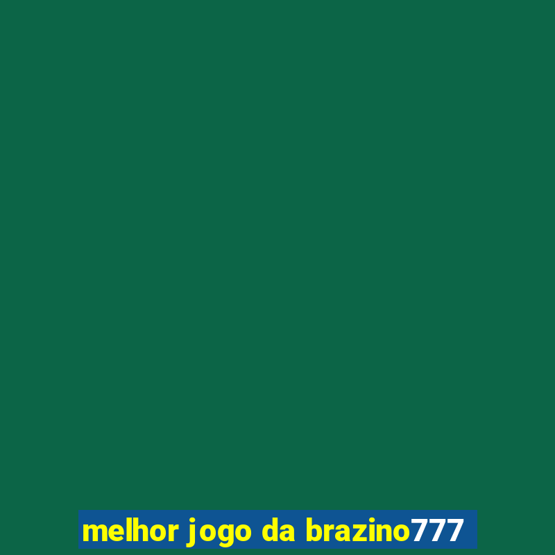 melhor jogo da brazino777