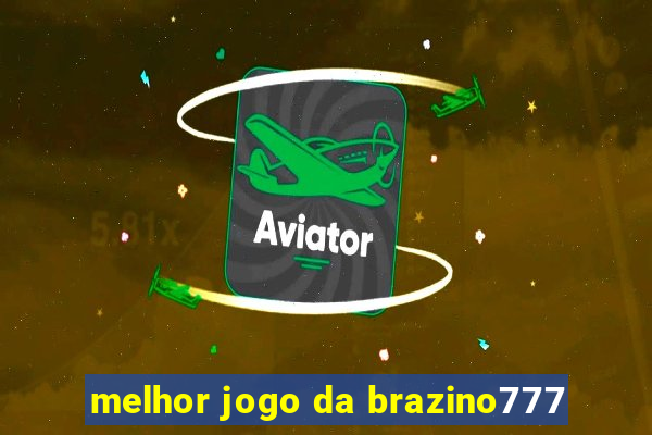 melhor jogo da brazino777