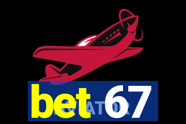 bet 67