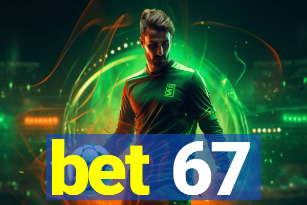 bet 67