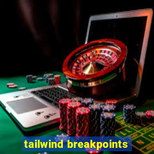 tailwind breakpoints