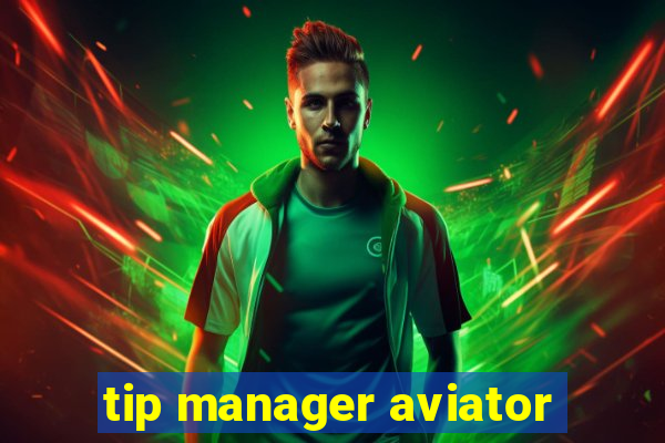 tip manager aviator