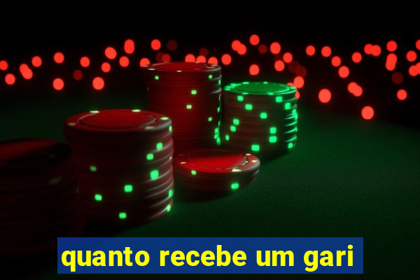 quanto recebe um gari