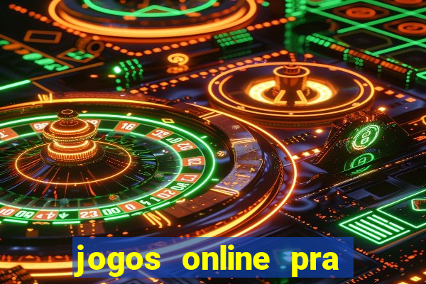 jogos online pra ganhar dinheiro