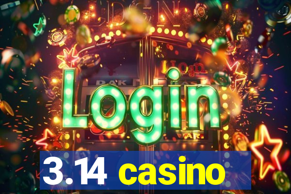 3.14 casino