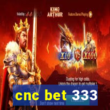 cnc bet 333