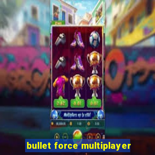 bullet force multiplayer