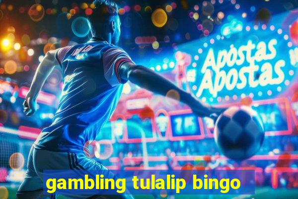 gambling tulalip bingo