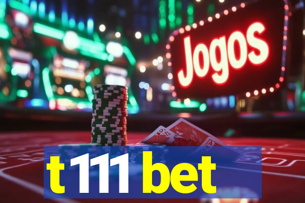 t111 bet