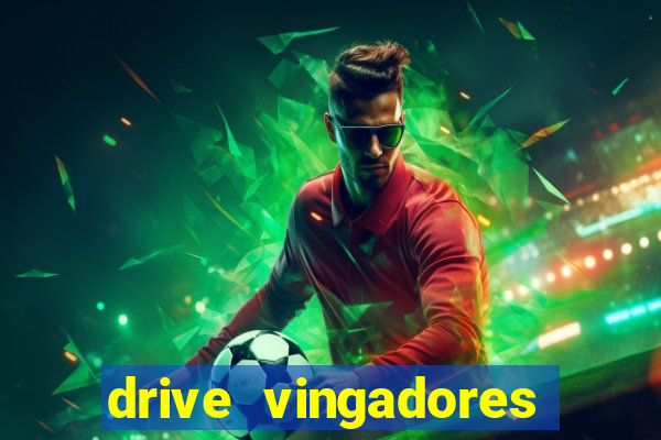 drive vingadores guerra infinita