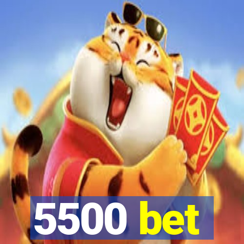 5500 bet