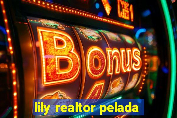 lily realtor pelada