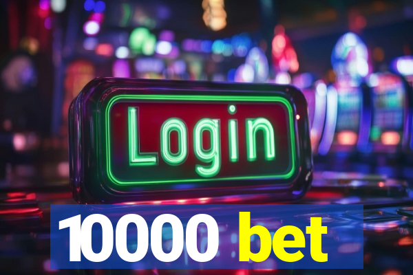 10000 bet