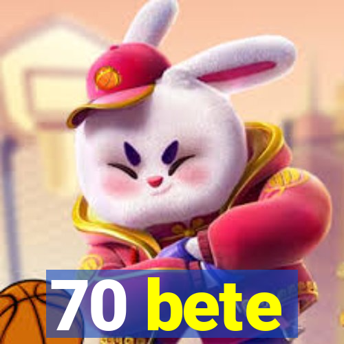 70 bete