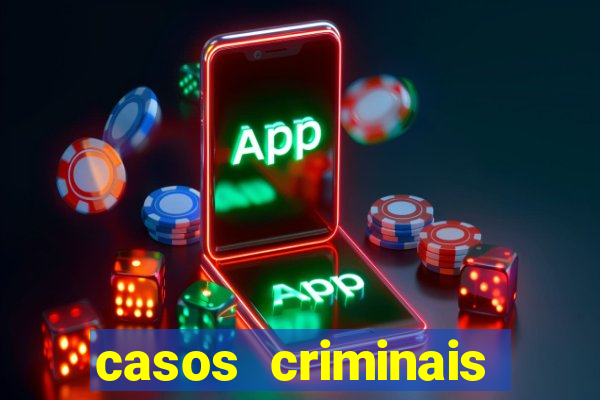 casos criminais para resolver