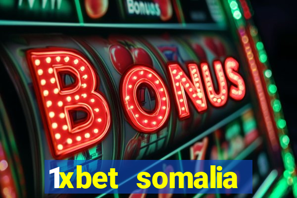 1xbet somalia download 2024