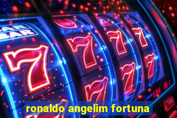 ronaldo angelim fortuna